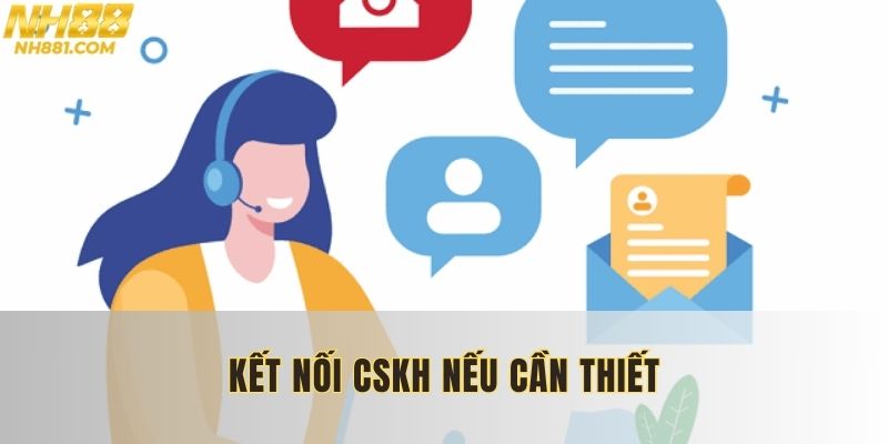 Liên hệ CSKH nếu gặp trường hợp quá phức tạp